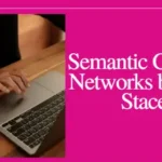 Semantic Content Networks by Ben Stace
