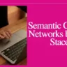 Semantic Content Networks by Ben Stace